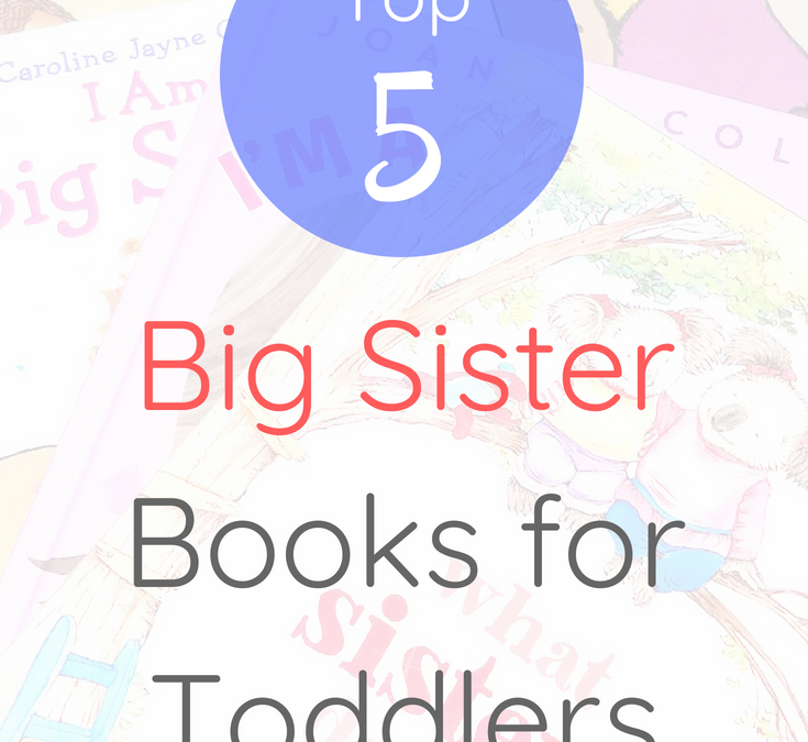 Top 5 Big Sister Books for Toddlers
